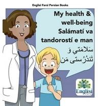 Englisi Farsi Persian Books Persian Health & Well-being Salámatí va Tandorostí e man: In Persian, English & Finglisi: My Health & Well-b, Book 17, (Hardcover)