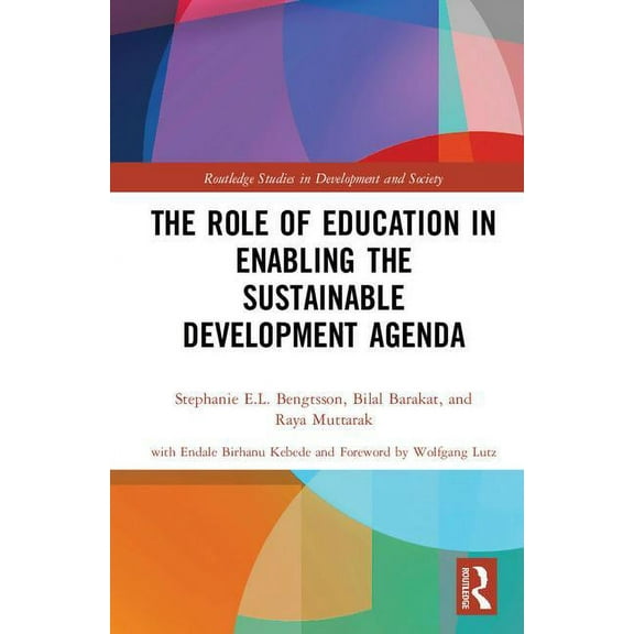 Routledge Studies in Development and Soc The Role of Education in Enabling the Sustainable Development Agenda, (Hardcover)