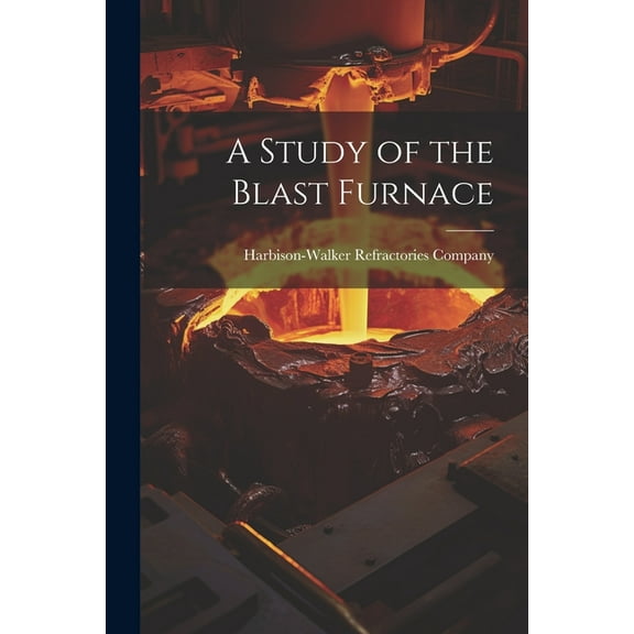 A Study of the Blast Furnace (Paperback)