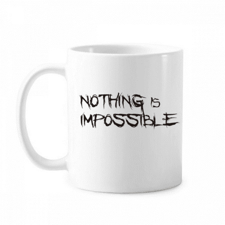 

Quote Nothing Is Impossible Mug Pottery Cerac Coffee Porcelain Cup Tableware