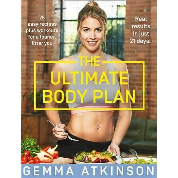 Ultimate Body Plan : 75 Easy Recipes Plus Workouts for a Leaner, Fitter You