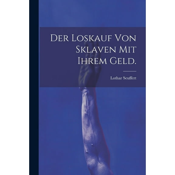 Der Loskauf von Sklaven mit ihrem Geld. (Paperback)