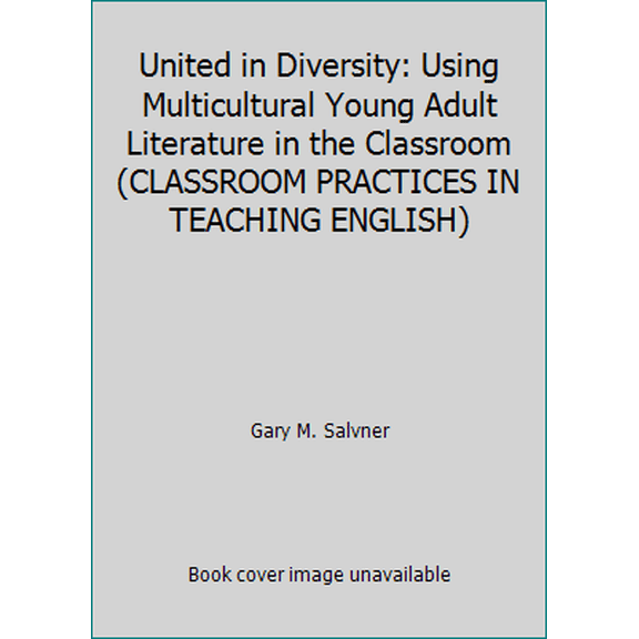 Pre-Owned United in Diversity: Using Multicultural Young Adult Literature in the Classroom (CLASSROOM PRACTICES IN TEACHING ENGLISH) (Paperback) 0814155715 9780814155714