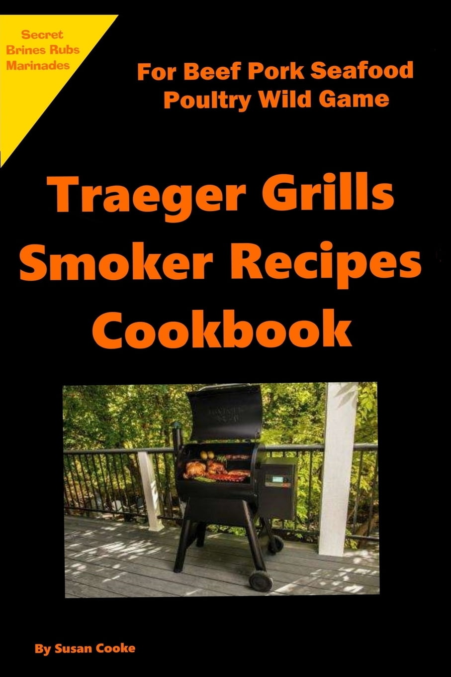 Traeger Grills Smoker Recipes Cookbook For Beef Pork Seafood Poultry