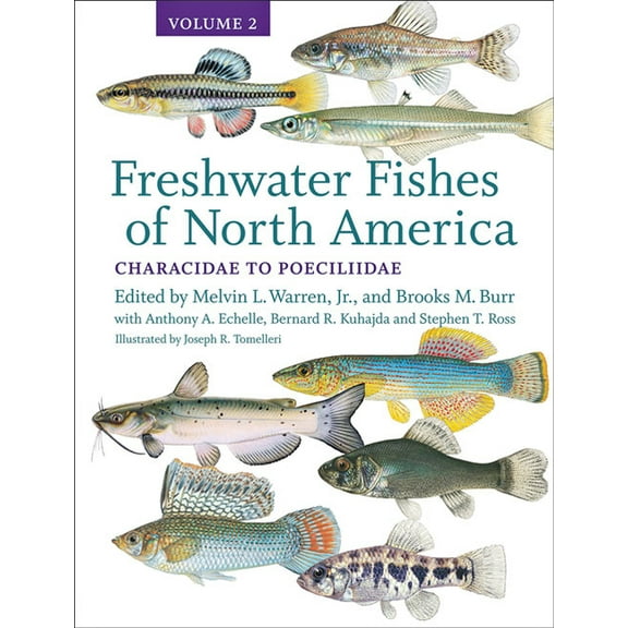 Freshwater Fishes of North America: Volume 2: Characidae to Poeciliidae Volume 2, (Hardcover)