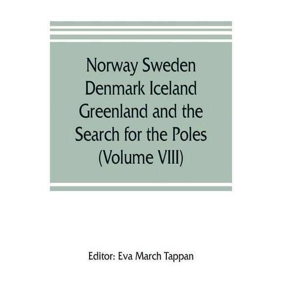 Norway Sweden Denmark Iceland Greenland and the Search for the Poles: The world's story; a history of the world in story, (Paperback)