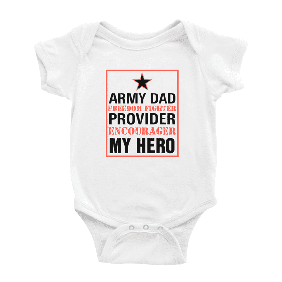 Army Dad Freedom Fighter Encourager My Hero Funny Baby Bodysuit Boy Girl Unisex