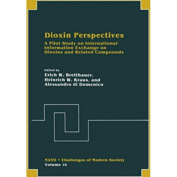 NATO Challenges of Modern Society Dioxin Perspectives: A Pilot Study on International Information Exchange on Dioxins and Related Compounds, Book 16, (Paperback)