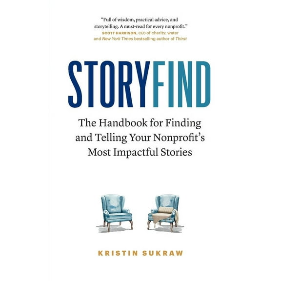 StoryFind: The Handbook for Finding and Telling Your Nonprofit's Most Impactful Stories, (Paperback)