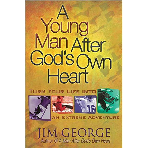 Pre-Owned A Young Man After God's Own Heart: Turn Your Life into an Extreme Adventure (Paperback) 0736914781 9780736914789