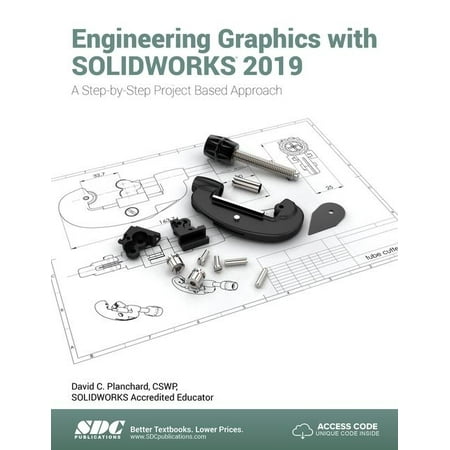 Engineering Graphics with Solidworks 2019: A Step-By-Step Project Based Approach