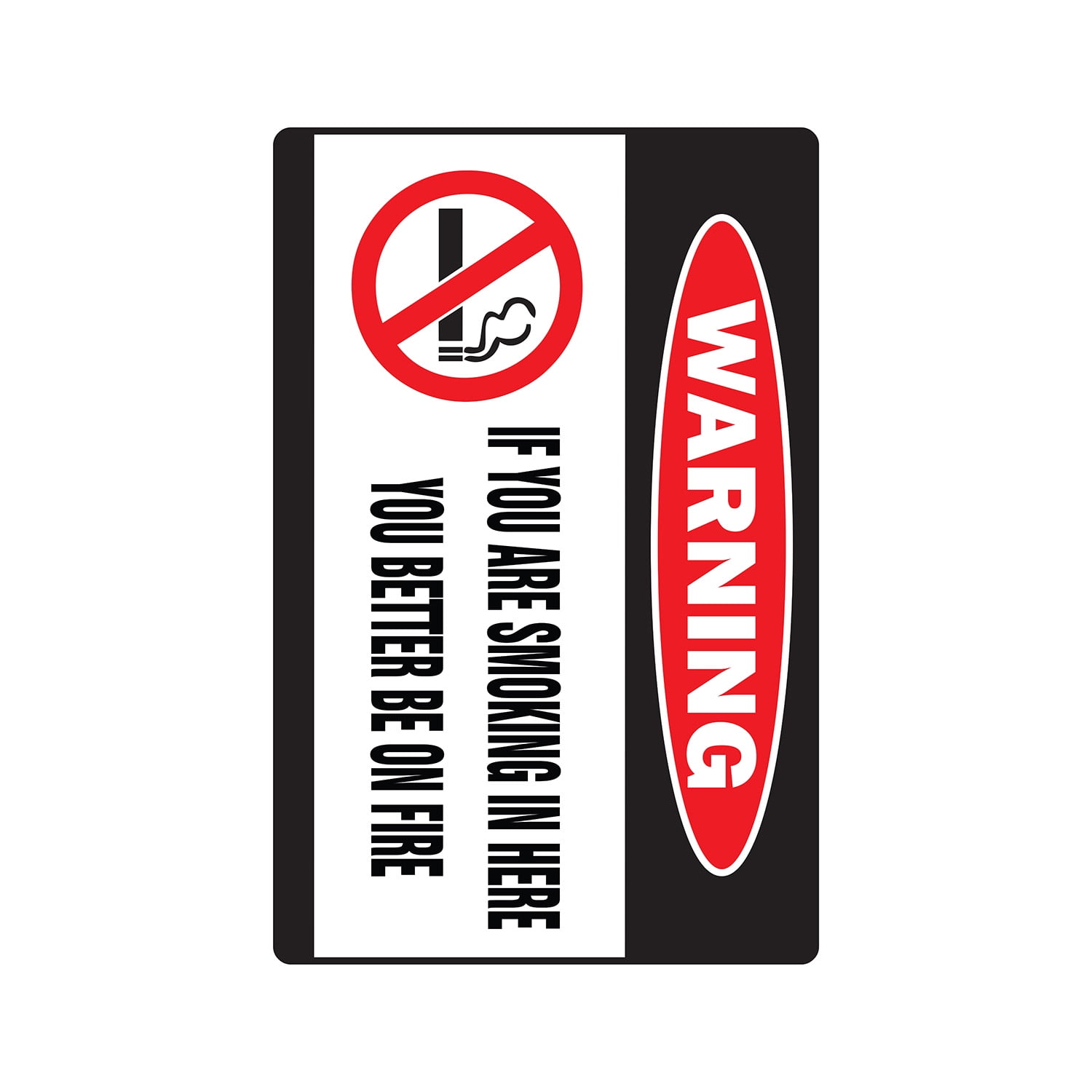 IF YOU ARE SMOKING IN HERE YOU BETTER BE ON FIRE Warning Sign Or Decals