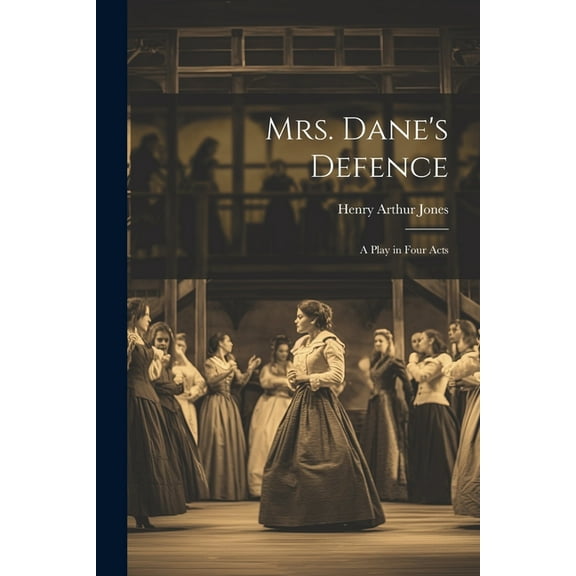 Mrs. Dane's Defence; a Play in Four Acts (Paperback)