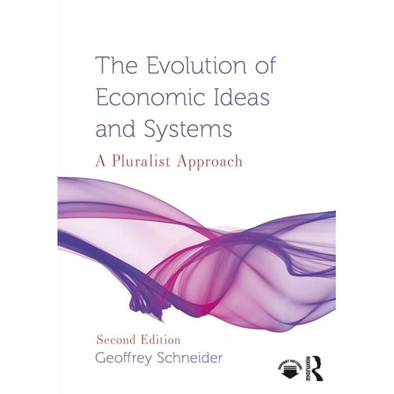 Routledge Pluralist Introductions to Eco The Evolution of Economic Ideas and Systems: A Pluralist Approach, (Paperback)