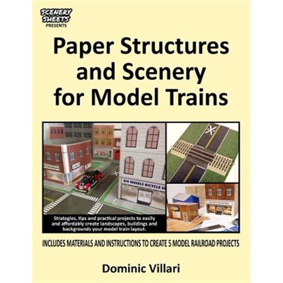 Pre-Owned Paper Structures and Scenery for Model Trains: Strategies, Tips and Practical Projects to Easily and Affordably Create Landscapes, Buildings and Backg