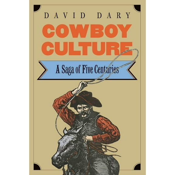 Cowboy Culture: A Saga of Five Centuries, (Paperback)
