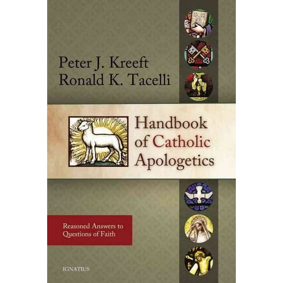 Handbook of Catholic Apologetics : Reasoned Answers to Questions of Faith (Paperback)