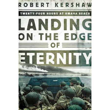Landing on the Edge of Eternity : Twenty-Four Hours at Omaha