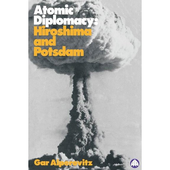 Atomic Diplomacy: Hiroshima and Potsdam (Paperback)