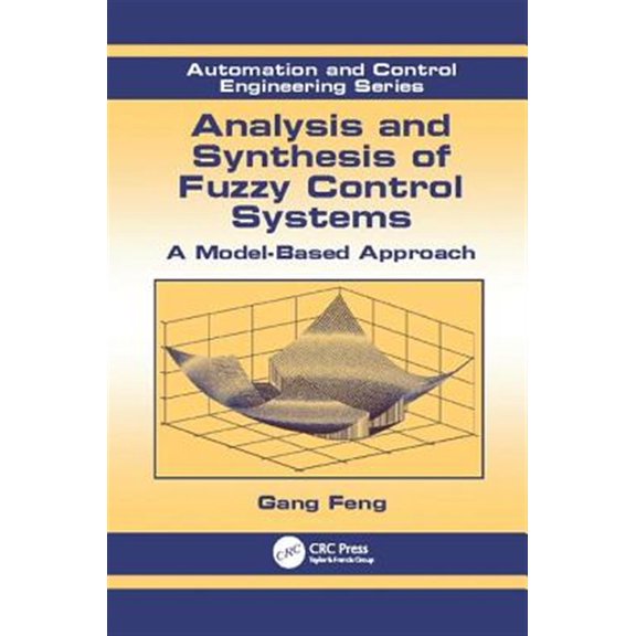 Pre-Owned Automation and Control Engineering Analysis and Synthesis of Fuzzy Control Systems: A Model-Based Approach, Book 37, (Paperback)