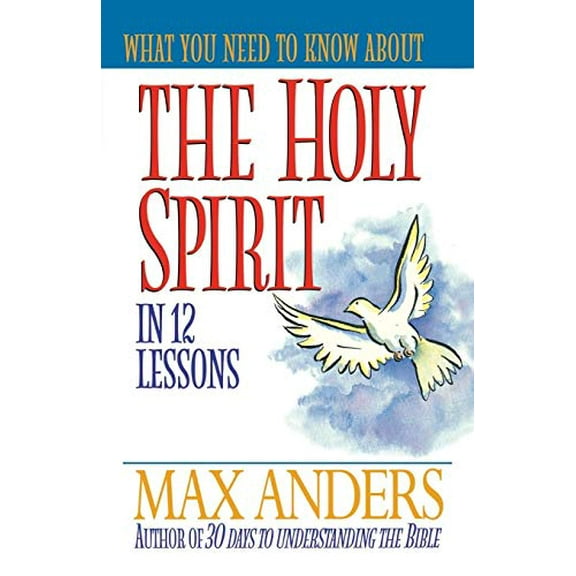 Pre-Owned What You Need to Know About the Holy Spirit in 12 Lessons (Paperback) 0785213473 9780785213475