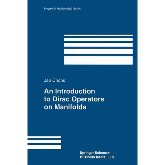 Progress in Mathematical Physics An Introduction to Dirac Operators on Manifolds, Book 24, (Paperback)