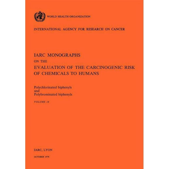 IARC Monographs on the Evaluation of the Carcinogenic Risk of Chemicals to Humans (Hardcover): Polychlorinated Biphenyls and Polybrominated Biphenyls. IARC vol 18 (Paperback)