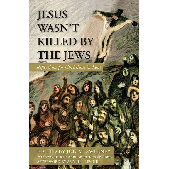 Jesus Wasn't Killed by the Jews: Reflections for Christians in Lent, (Paperback)