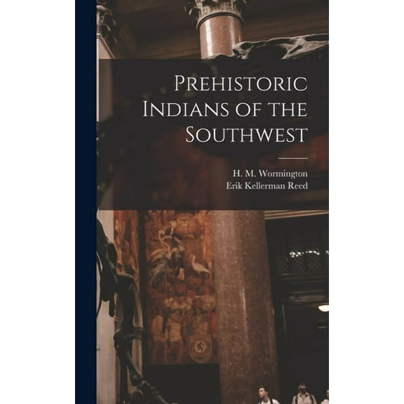 Prehistoric Indians of the Southwest, (Hardcover)