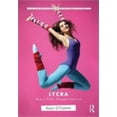 thumbnail image 1 of Pre-Owned Lycra: How a Fiber Shaped America (Paperback) 041580437X 9780415804370, 1 of 1