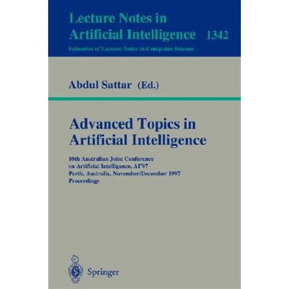 Pre-Owned Advanced Topics in Artificial Intelligence: 10th Australian Joint Conference on Artificial Intelligence Ai'97, Perth, Australia, November 30 - December 4, 1997. Proceedings (Paperback)