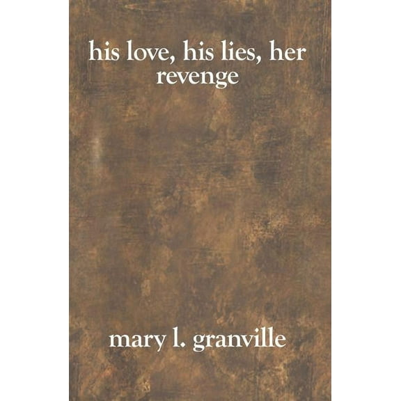 His Love, His Lies, Her Revenge (Paperback)