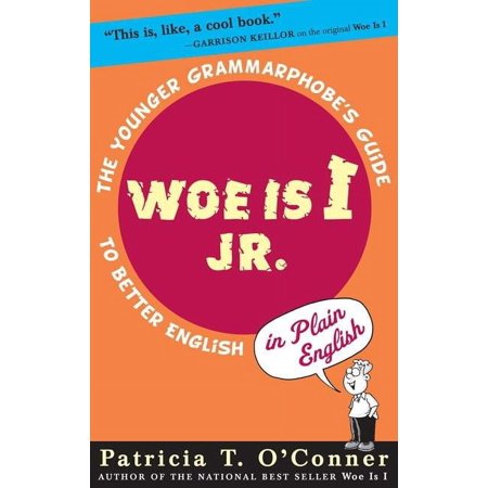 Woe Is I JR.: The Younger Grammarphobe's Guide to Better English in Plain English (Hardcover)