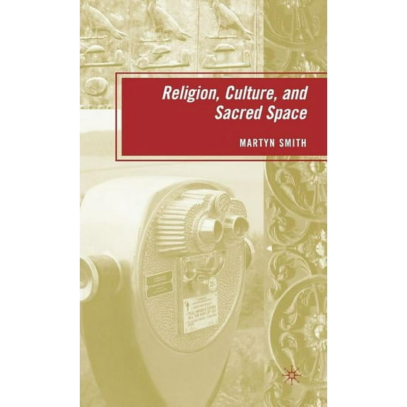 Religion, Culture, and Sacred Space, (Hardcover)
