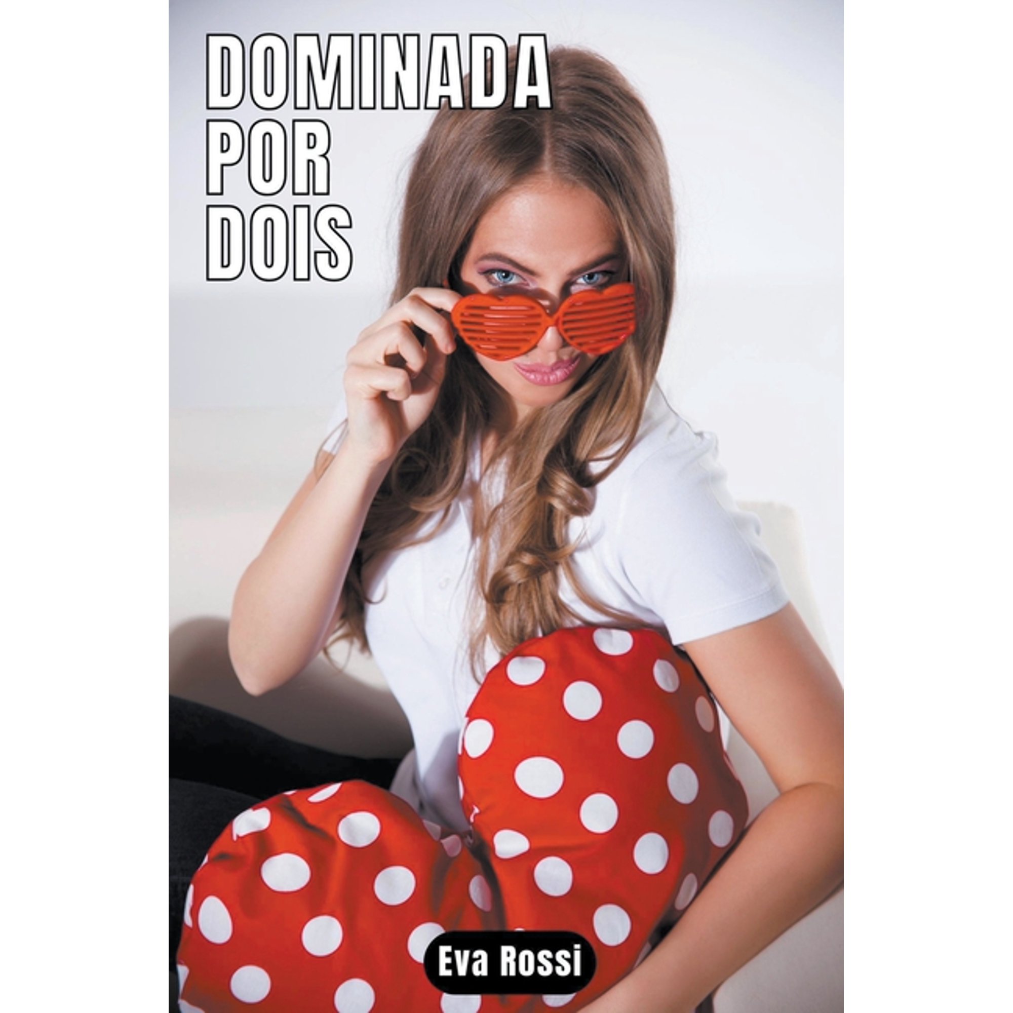 Dominada por Dois: 4 Contos Er&Atilde;&sup3;ticos em Portugu&Atilde;&ordf;s de Sexo Hard (Paperback)