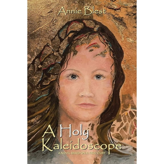 A Holy Kaleidoscope: A Novel Based on a True Story, (Paperback)