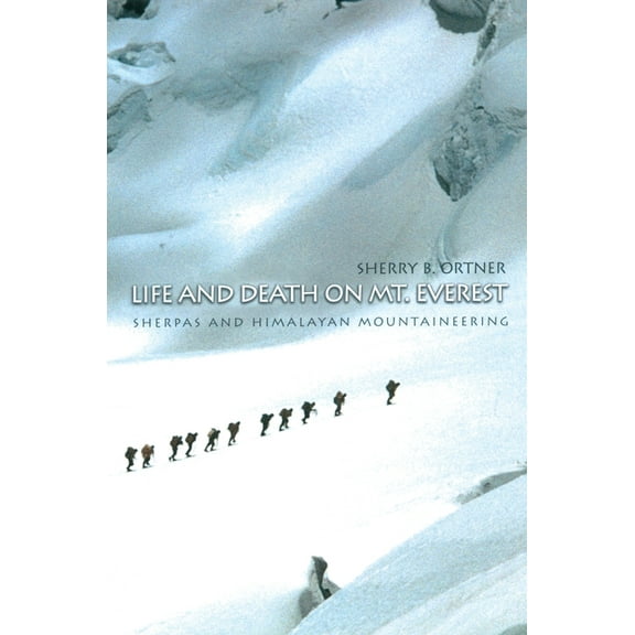 Life and Death on Mt. Everest: Sherpas and Himalayan Mountaineering, (Paperback)