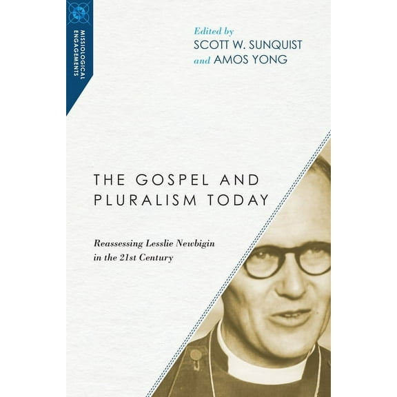 Missiological Engagements The Gospel and Pluralism Today: Reassessing Lesslie Newbigin in the 21st Century, (Paperback)