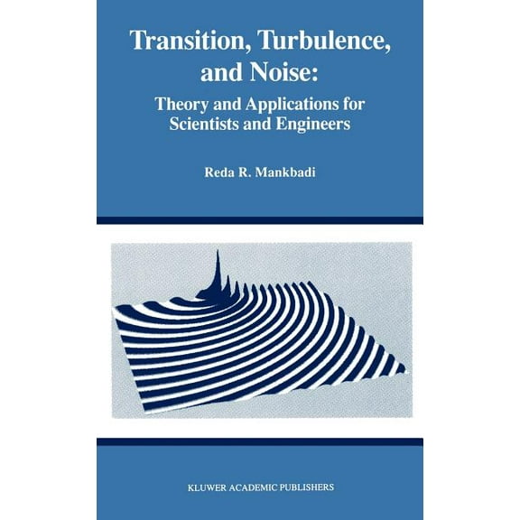 The Springer International Engineering a Transition, Turbulence, and Noise: Theory and Applications for Scientists and Engineers, Book 282, (Hardcover)
