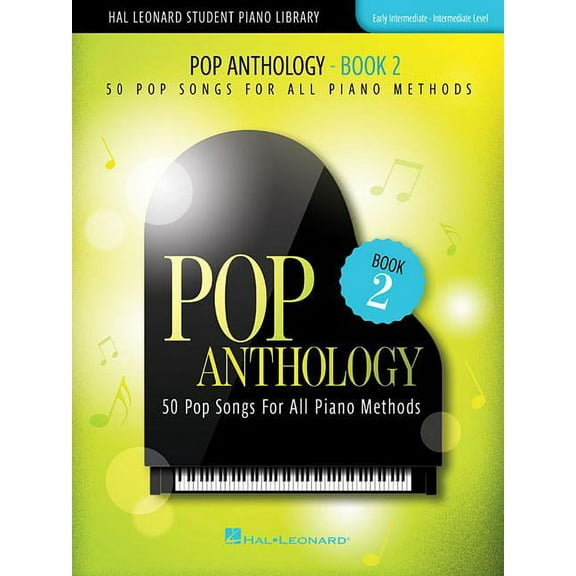 Pop Anthology - Book 2: 50 Pop Songs for All Piano Methods Early Intermediate - Intermediate, (Paperback)