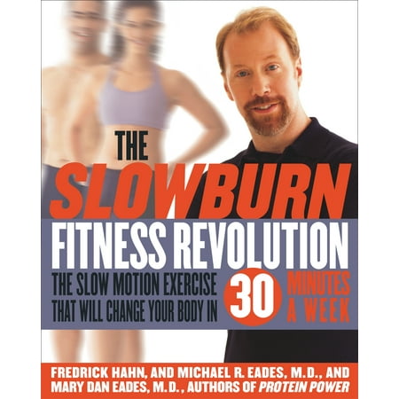 The Slow Burn Fitness Revolution : The Slow Motion Exercise That Will Change Your Body in 30 Minutes a Week