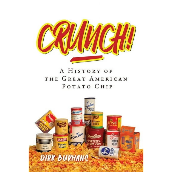Crunch!: A History of the Great American Potato Chip, (Paperback)