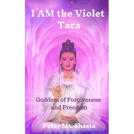I AM the Violet Tara: Goddess of Forgiveness and Freedom (Paperback)