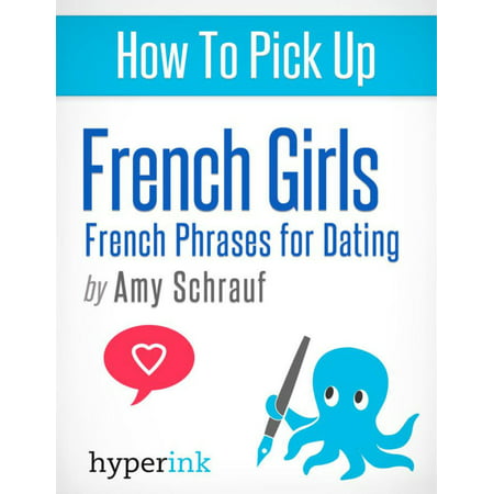 How to Pick Up French Girls: French Phrases for Dating -