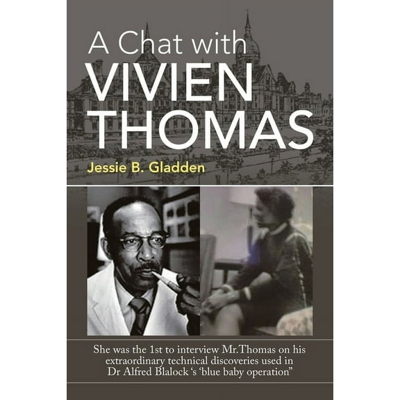A Chat with Vivien Thomas: She Was the 1St to Interview Mr.Thomas on His Extraordinary Technical Discoveries Used in Dr , (Paperback)