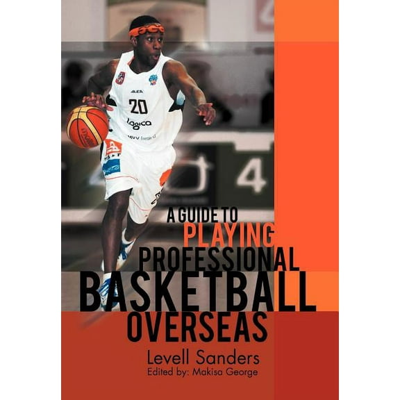 A Guide to Playing Professional Basketball Overseas (Hardcover)