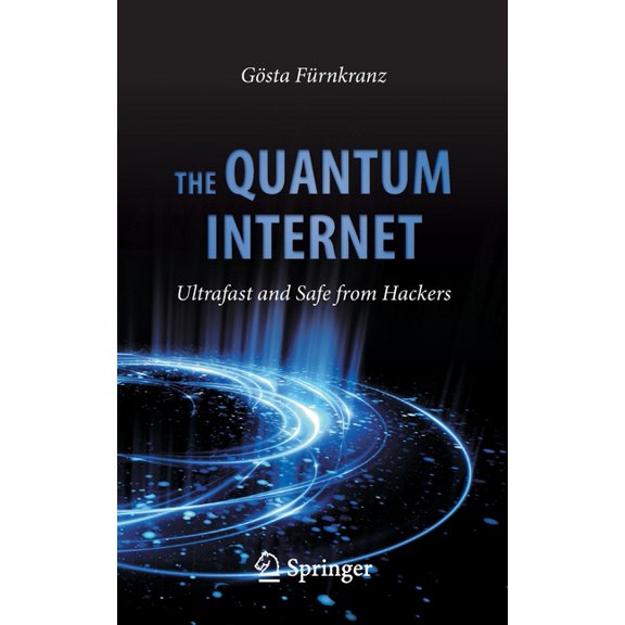 The Quantum Internet: Ultrafast and Safe from Hackers, (Paperback)