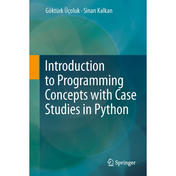 Introduction to Programming Concepts with Case Studies in Python, (Hardcover)