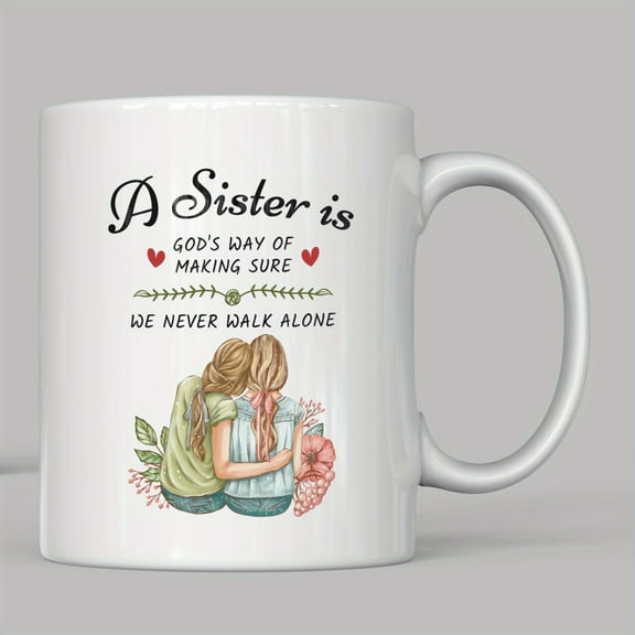 1pc 11oz/330ml Novelty Coffe Mug A Sister Is God's Way Of Making Sure We Never Walk Alone, Tea Cup Gifts For Bestie Friend, Unique Gifts For Anniversary, Birthday, Christmas
