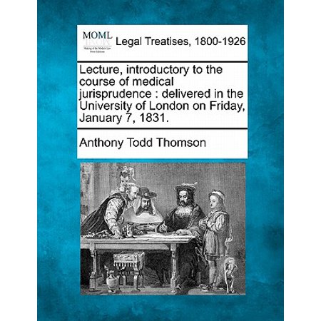 Lecture, Introductory to the Course of Medical Jurisprudence : Delivered in the University of London on Friday, January 7,